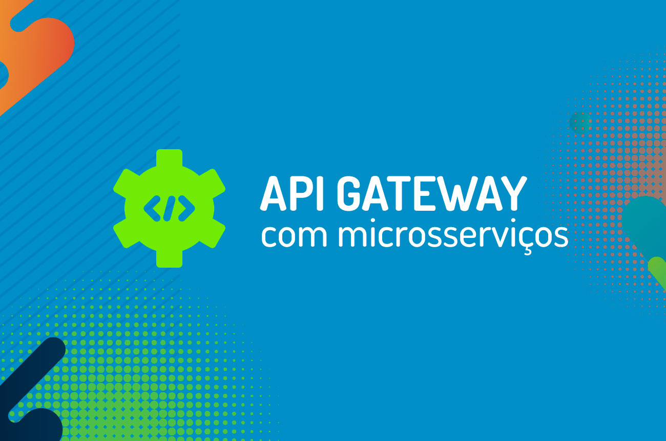 Imagem capa do conteúdo onde há um fundo azul escrito API GATEWAY COM MICROSSERVIÇOS.