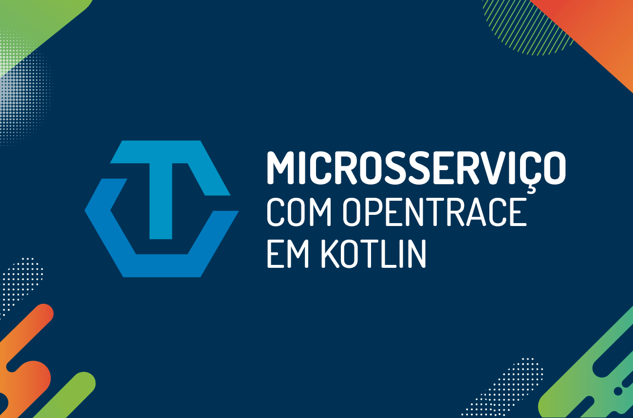 Imagem capa do conteúdo, onde há um fundo azul escrito MICROSSERVIÇOS COM OPENTRACE EM KOTLIN.