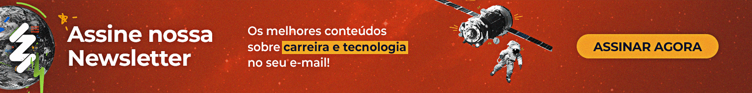 Banner com a identidade visual da Zup, nele está escrito Assine nossa Newsletter, os melhores conteúdos sobre carreira e tecnologia no seu e-mail. No final, está um botão com "assinar agora".