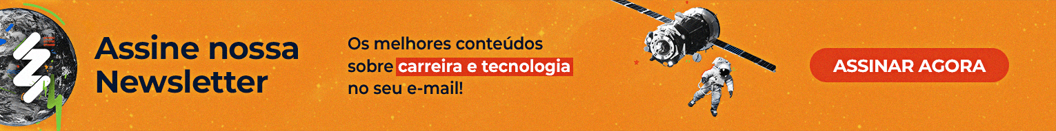 Banner com a identidade visual da Zup, nele está escrito Assine nossa Newsletter, os melhores conteúdos sobre carreira e tecnologia no seu e-mail. No final, está um botão com "assinar agora".