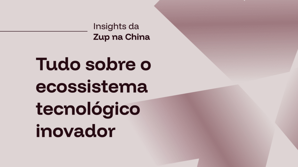 Ecossistema tecnológico da China: 4 insights para o seu negócio